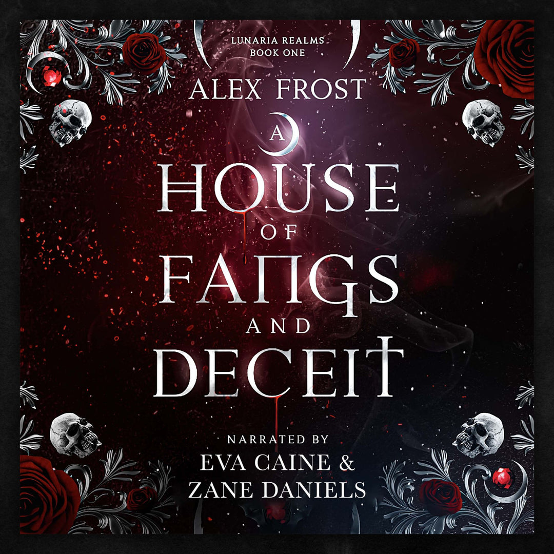 Lunaria Realms A House of Fangs and Deceit by Alex Frost; fantasy romance why choose audiobook