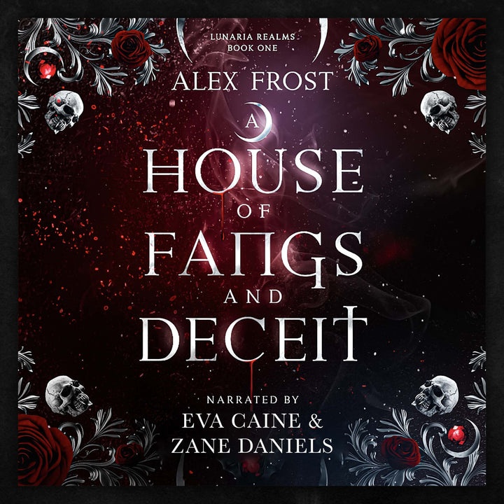 Lunaria Realms A House of Fangs and Deceit by Alex Frost; fantasy romance why choose audiobook