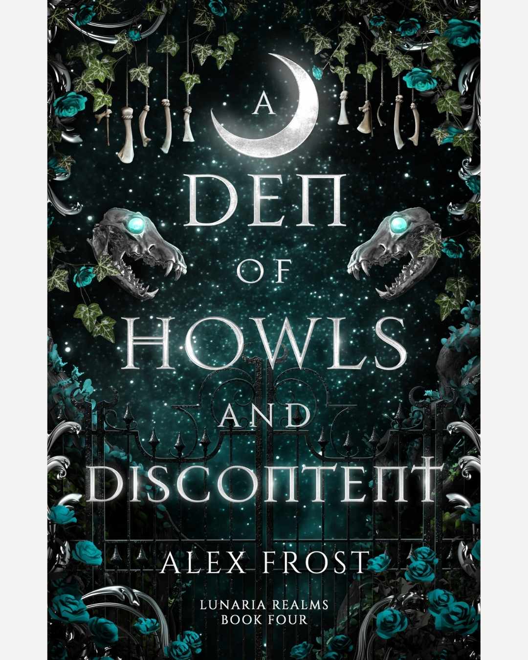 Book cover of 'A Den of Howls and Discontent' by Alex Frost with moon, skulls, and floral elements.