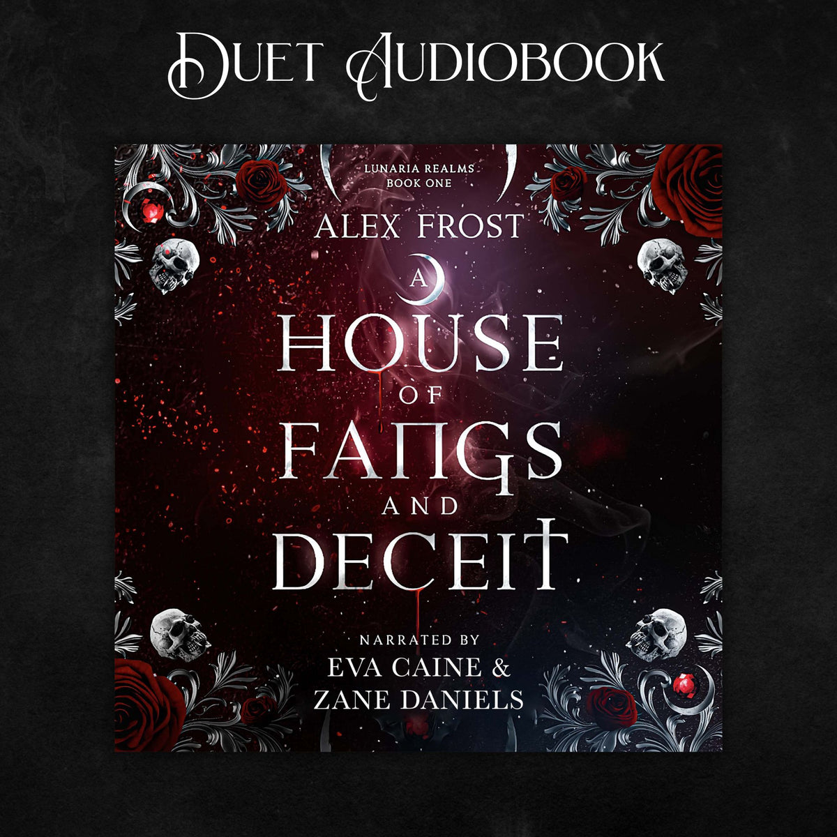 Lunaria Realms A House of Fangs and Deceit by Alex Frost; fantasy romance why choose audiobook
