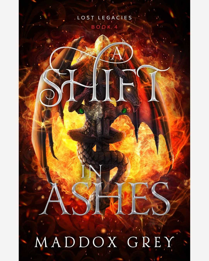 Book cover of 'A Shift in Ashes' from 'Lost Legacies' series by Maddox Grey with a dragon and fiery design.